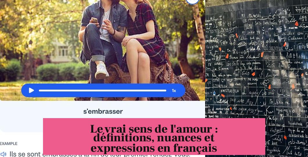 Le vrai sens de l'amour : définitions, nuances et expressions en français