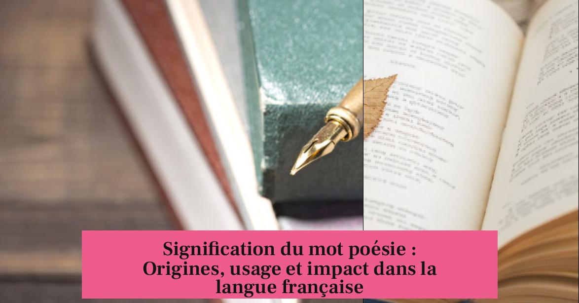Signification du mot poésie : Origines, usage et impact dans la langue française