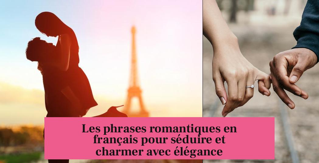 Les phrases romantiques en français pour séduire et charmer avec élégance