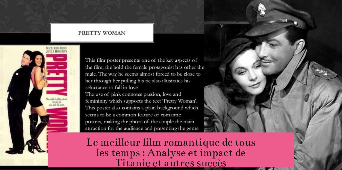 Le meilleur film romantique de tous les temps : Analyse et impact de Titanic et autres succès