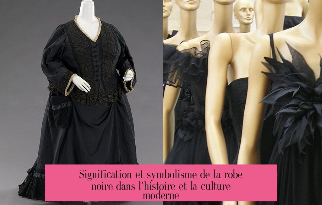 Signification et symbolisme de la robe noire dans l'histoire et la culture moderne