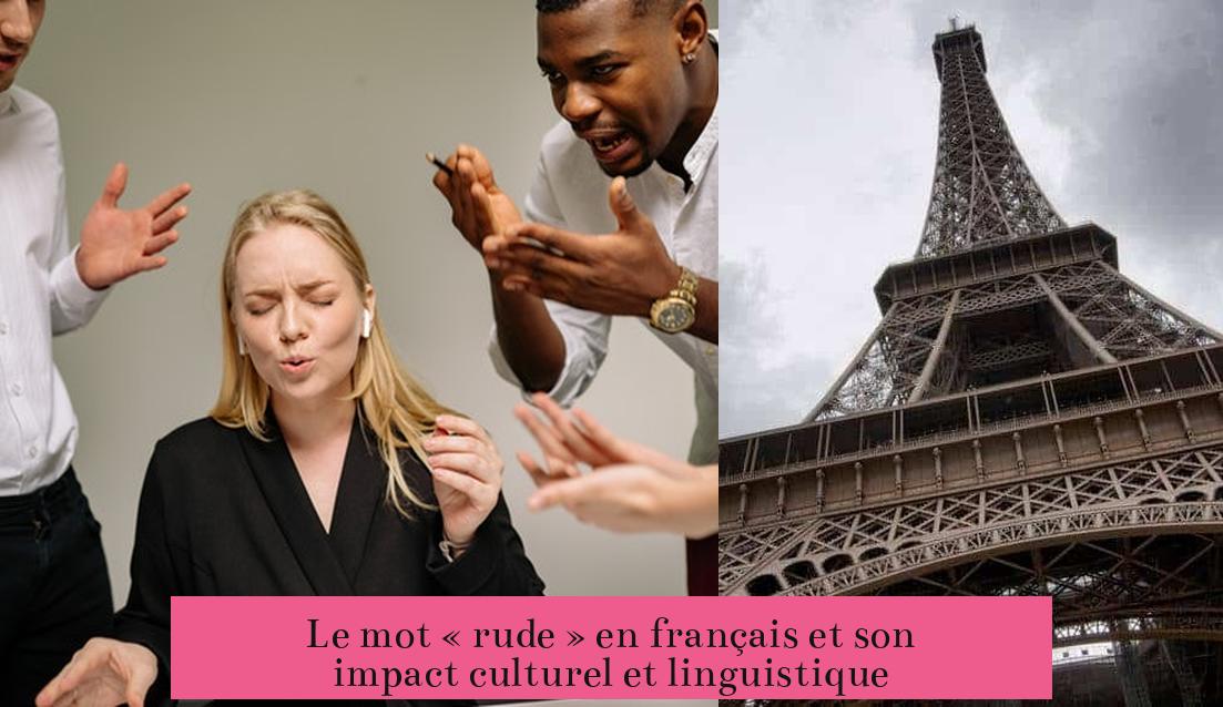 Le mot « rude » en français et son impact culturel et linguistique