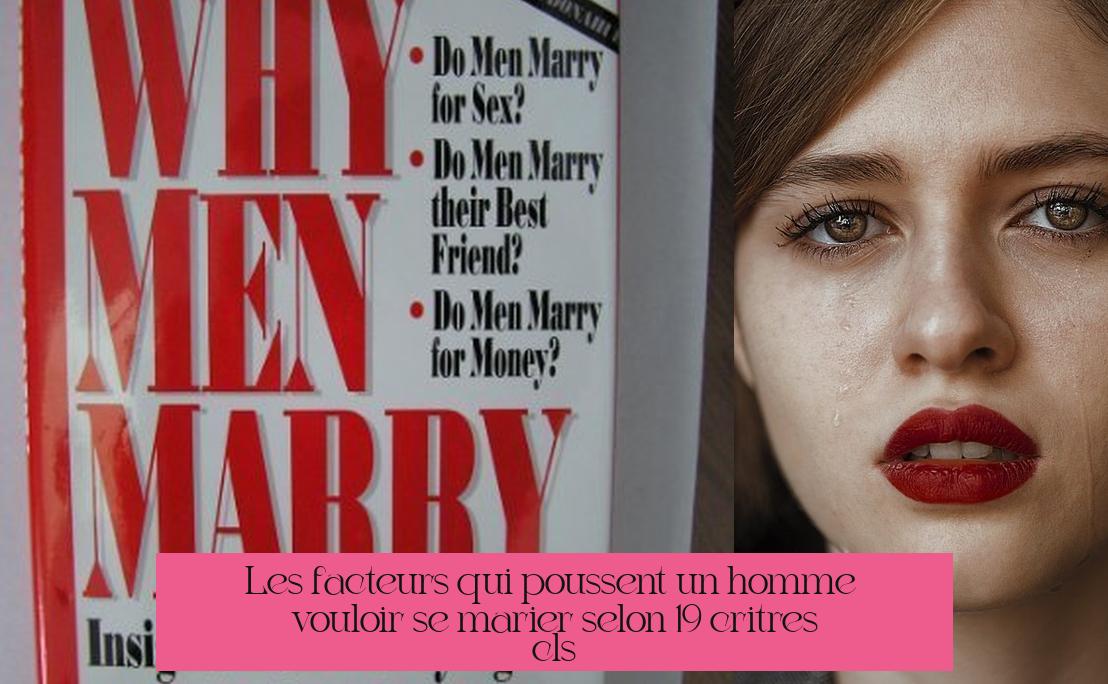 Les facteurs qui poussent un homme à vouloir se marier selon 19 critères clés