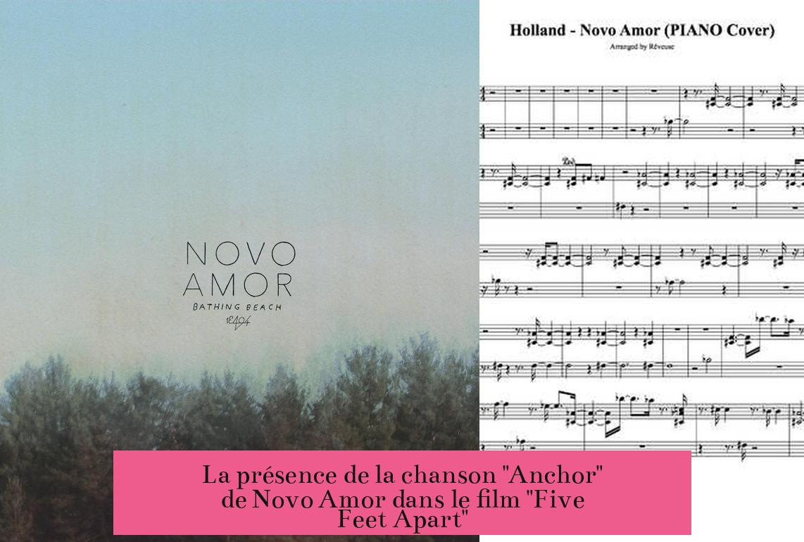 La présence de la chanson "Anchor" de Novo Amor dans le film "Five Feet Apart"