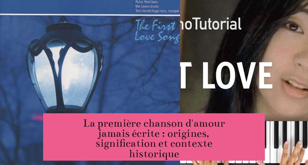 La première chanson d'amour jamais écrite : origines, signification et contexte historique