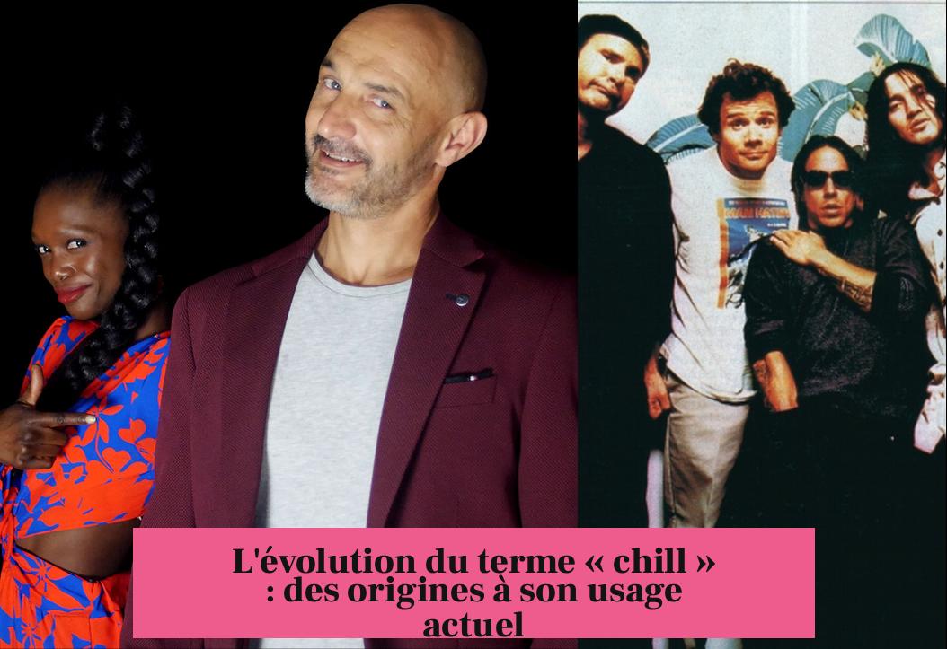 L'évolution du terme « chill » : des origines à son usage actuel