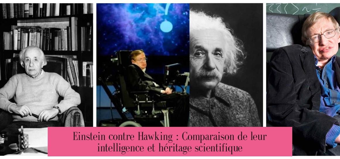Einstein contre Hawking : Comparaison de leur intelligence et héritage scientifique