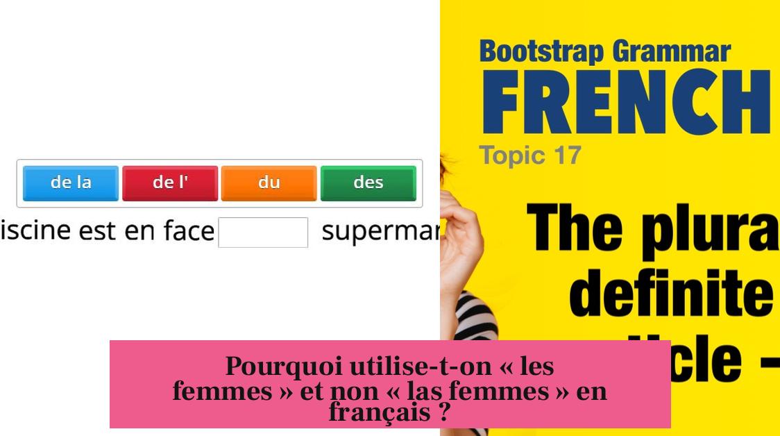 Pourquoi utilise-t-on « les femmes » et non « las femmes » en français ?