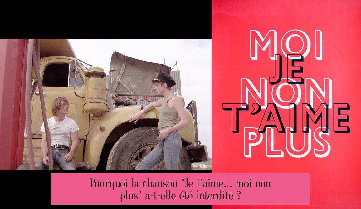 Pourquoi la chanson "Je t'aime... moi non plus" a-t-elle été interdite ?