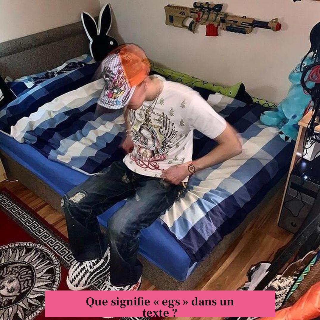 Que signifie « egs » dans un texte ?