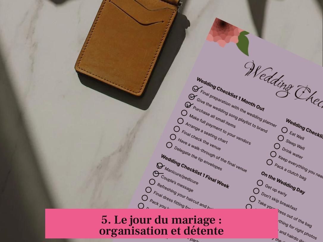 5. Le jour du mariage : organisation et détente