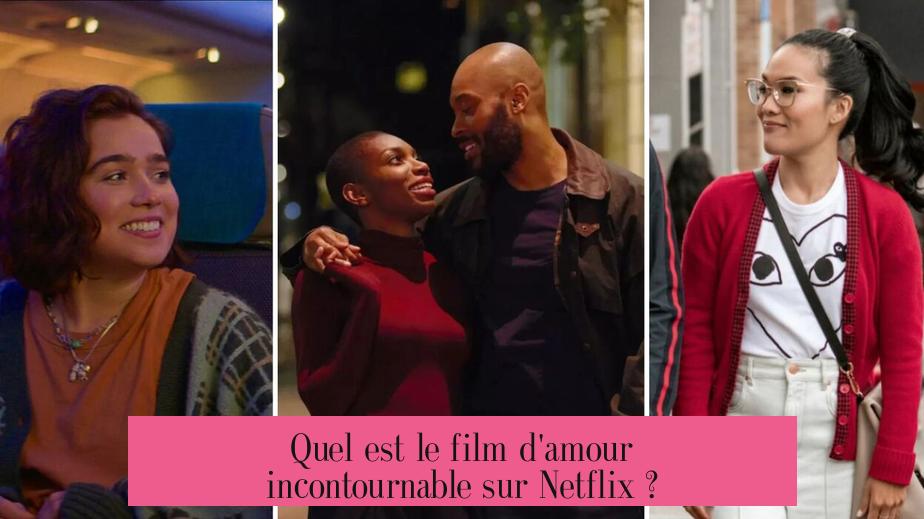 Quel est le film d'amour incontournable sur Netflix ?