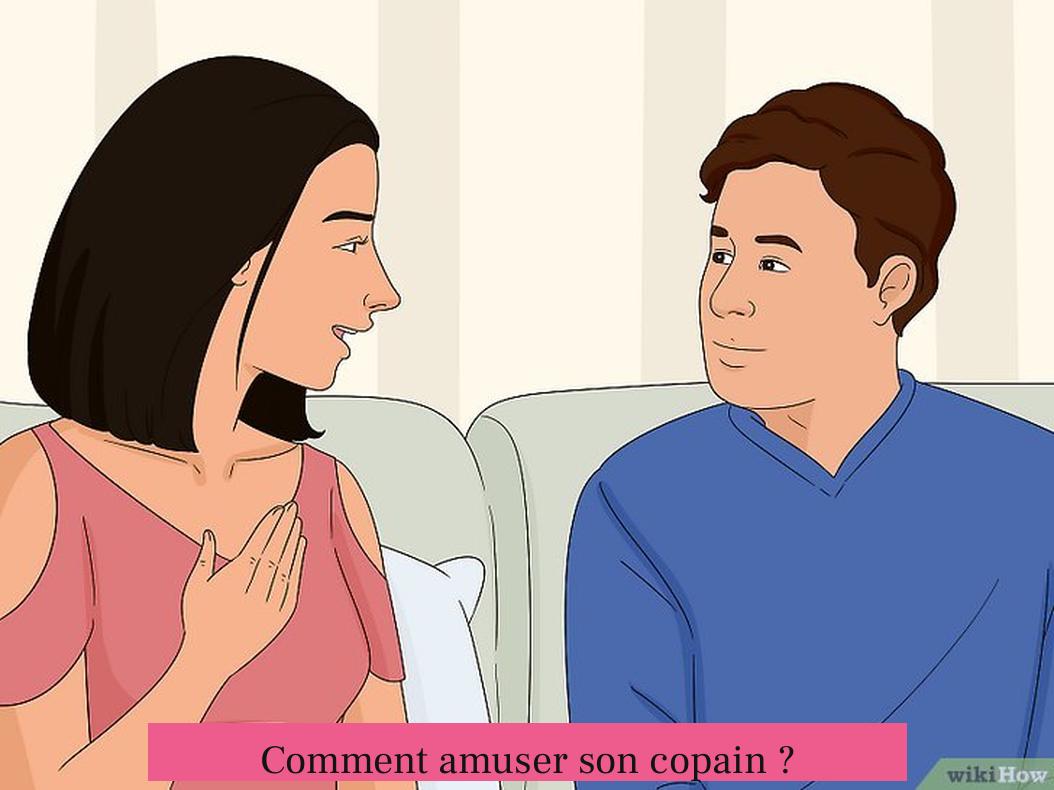 Comment amuser son copain ?
