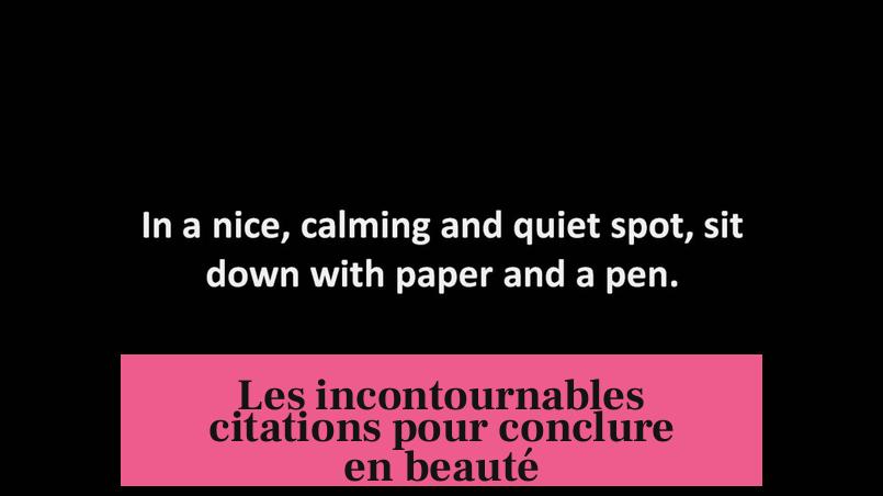 Les incontournables citations pour conclure en beauté