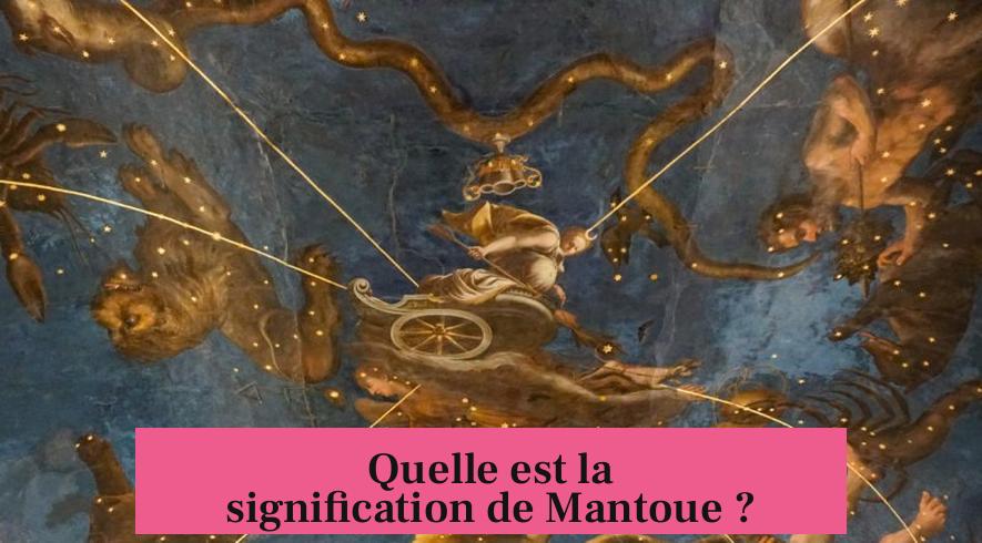 Quelle est la signification de Mantoue ?
