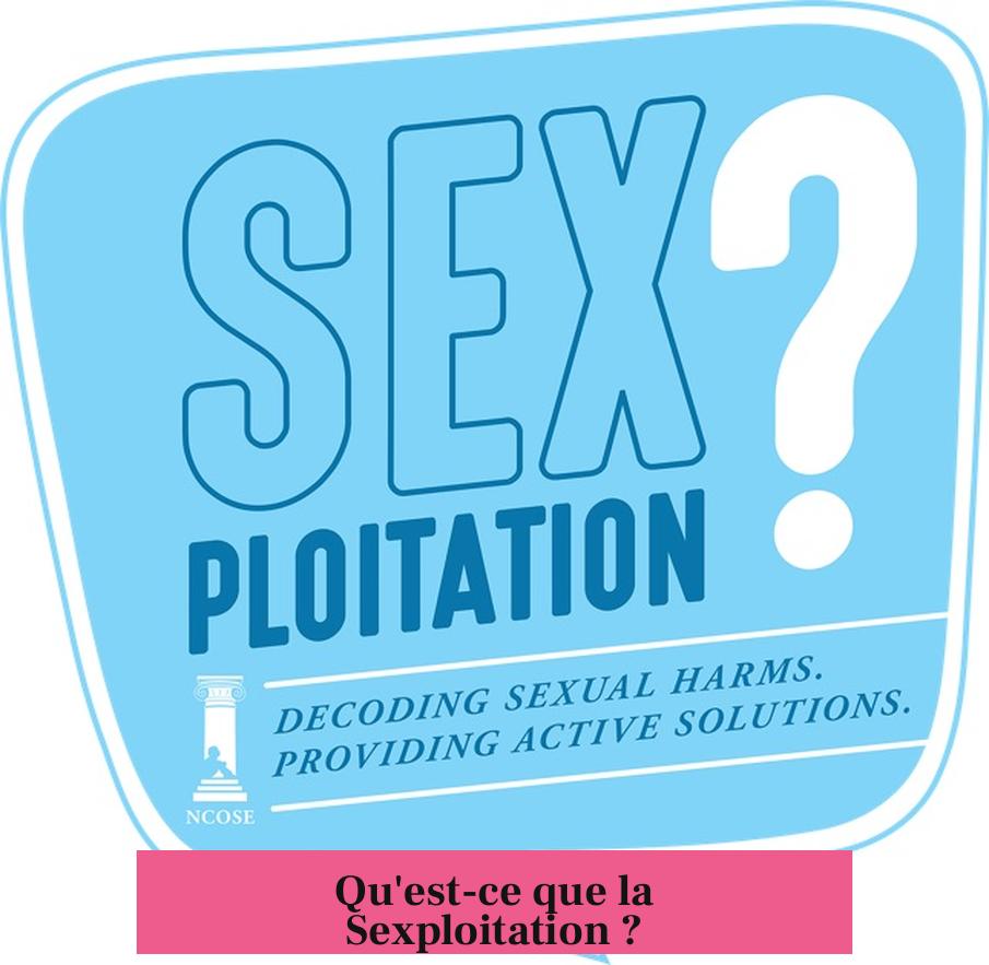 Qu'est-ce que la Sexploitation ?