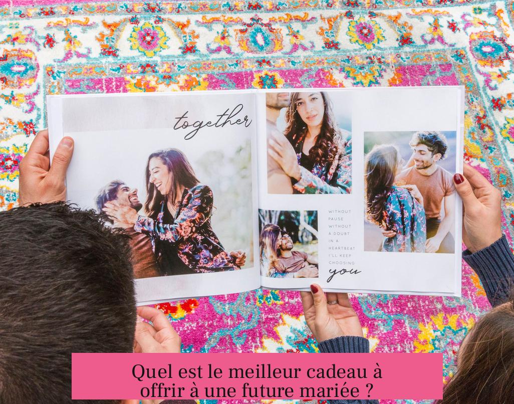 Quel est le meilleur cadeau à offrir à une future mariée ?