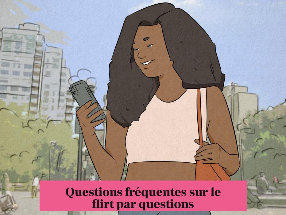 Questions fréquentes sur le flirt par questions