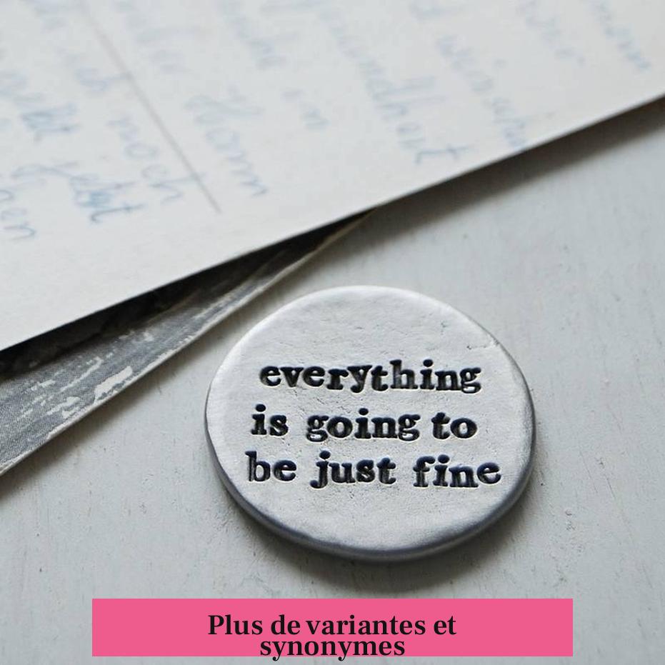 Plus de variantes et synonymes