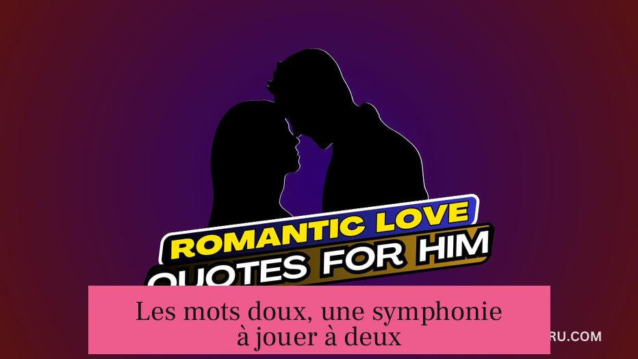 Les mots doux, une symphonie à jouer à deux