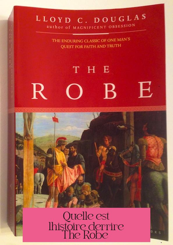 Quelle est l'histoire derrière *The Robe* ?