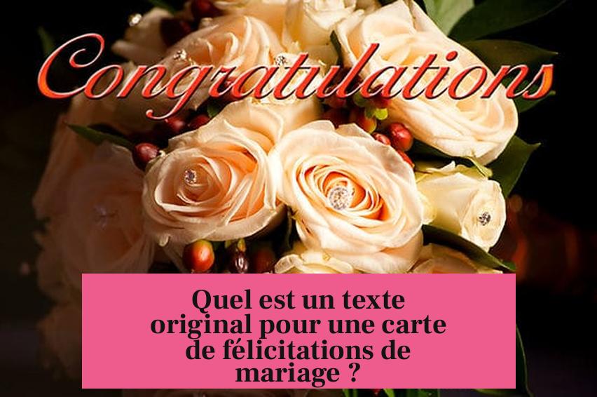Quel est un texte original pour une carte de félicitations de mariage ?