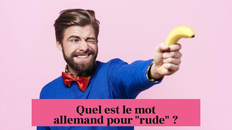 Quel est le mot allemand pour "rude" ?