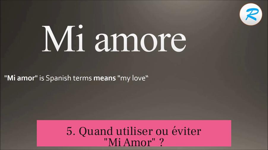 5. Quand utiliser ou éviter "Mi Amor" ?