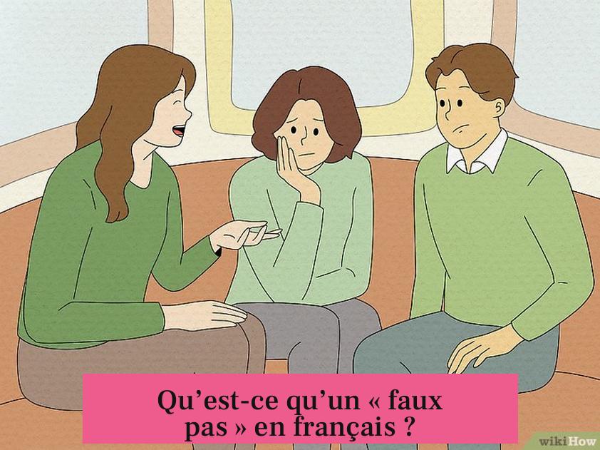 Qu’est-ce qu’un « faux pas » en français ?