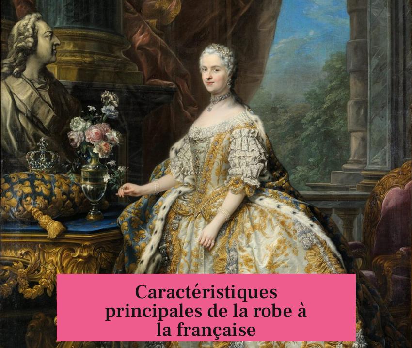 Caractéristiques principales de la robe à la française