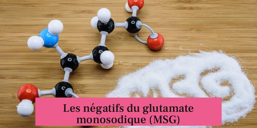 Les négatifs du glutamate monosodique (MSG)