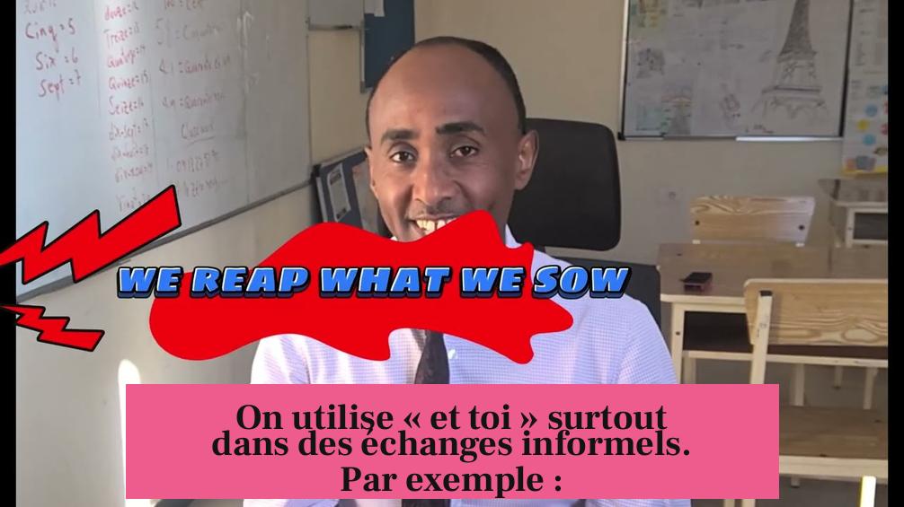 On utilise « et toi » surtout dans des échanges informels. Par exemple :