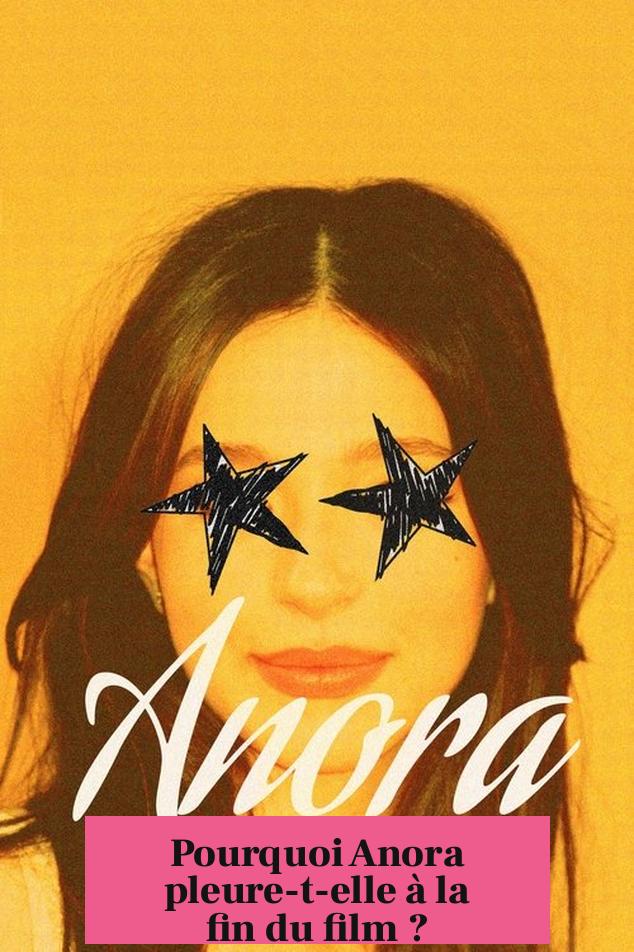 Pourquoi Anora pleure-t-elle à la fin du film ?
