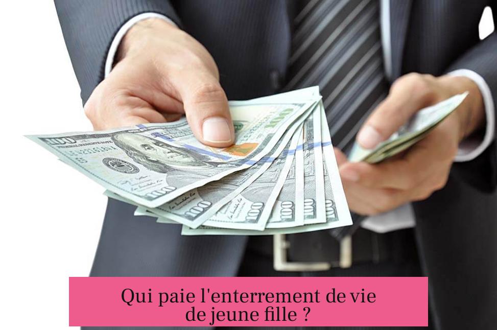 Qui paie l'enterrement de vie de jeune fille ?