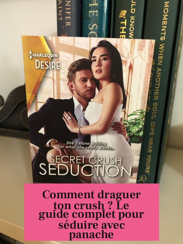 Comment draguer ton crush ? Le guide complet pour séduire avec panache