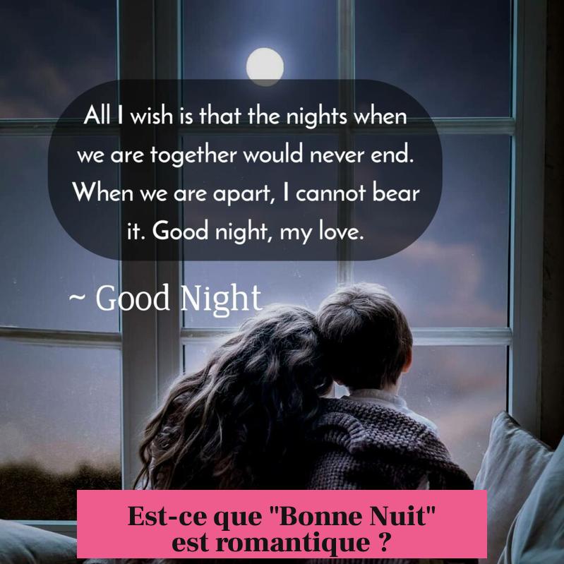 Est-ce que "Bonne Nuit" est romantique ?