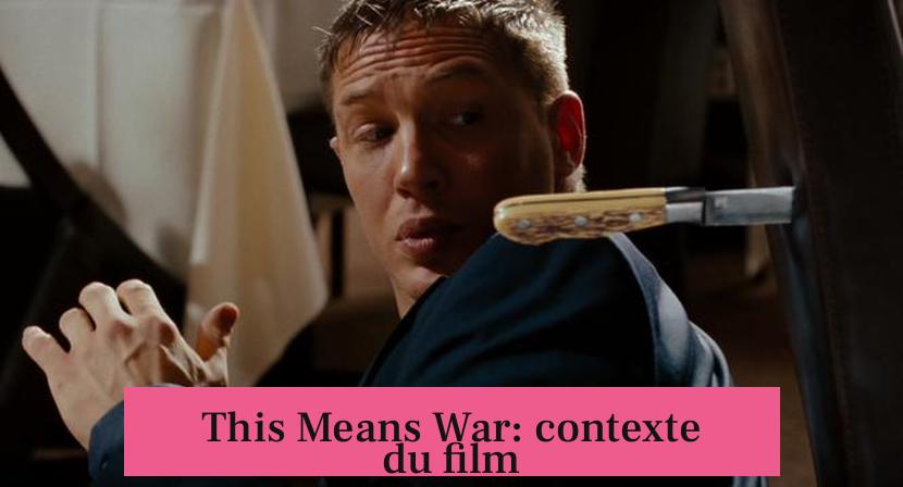 This Means War: contexte du film
