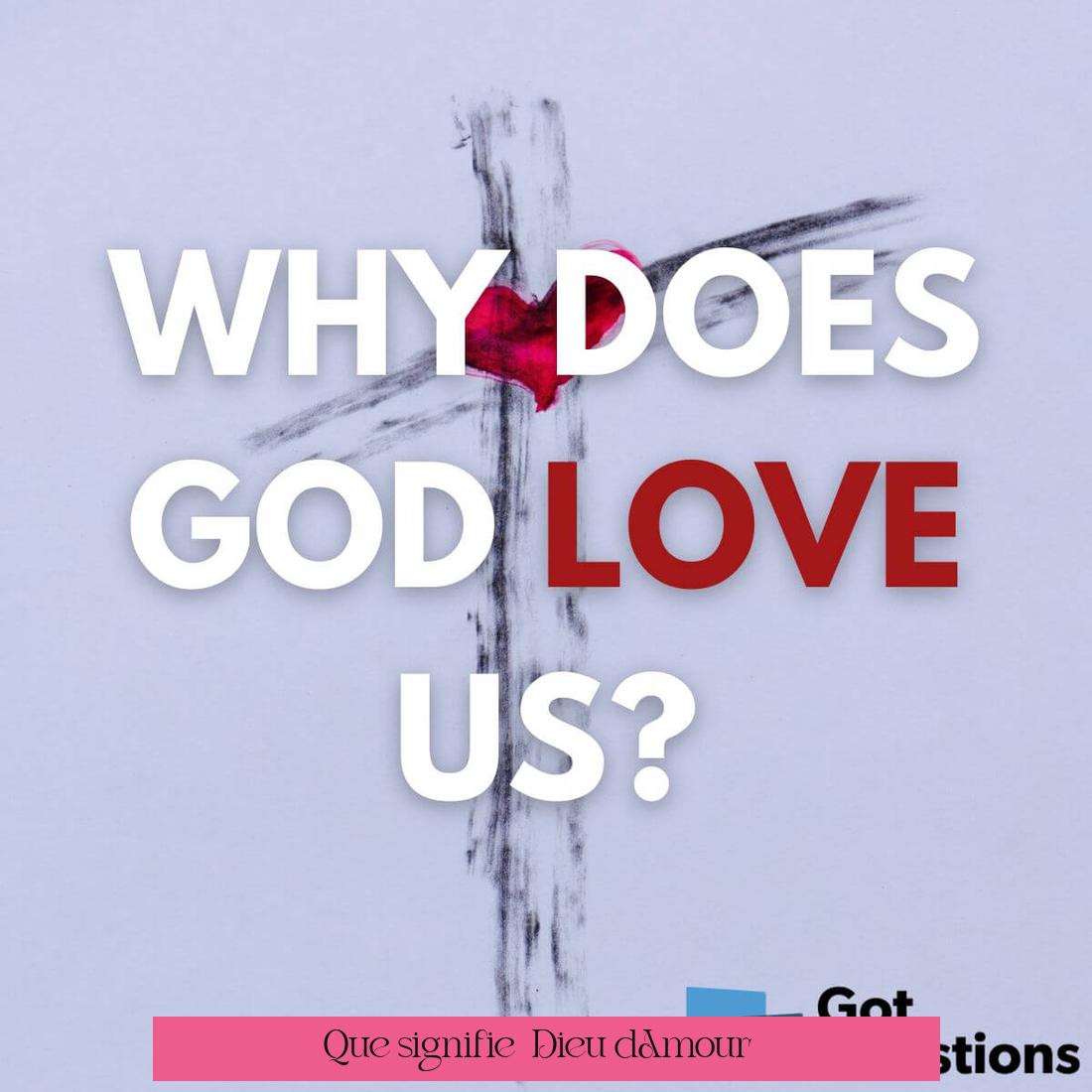 Que signifie « Dieu d’Amour » ?