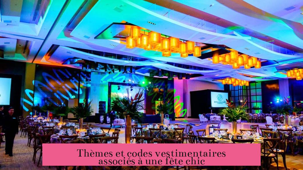 Thèmes et codes vestimentaires associés à une fête chic
