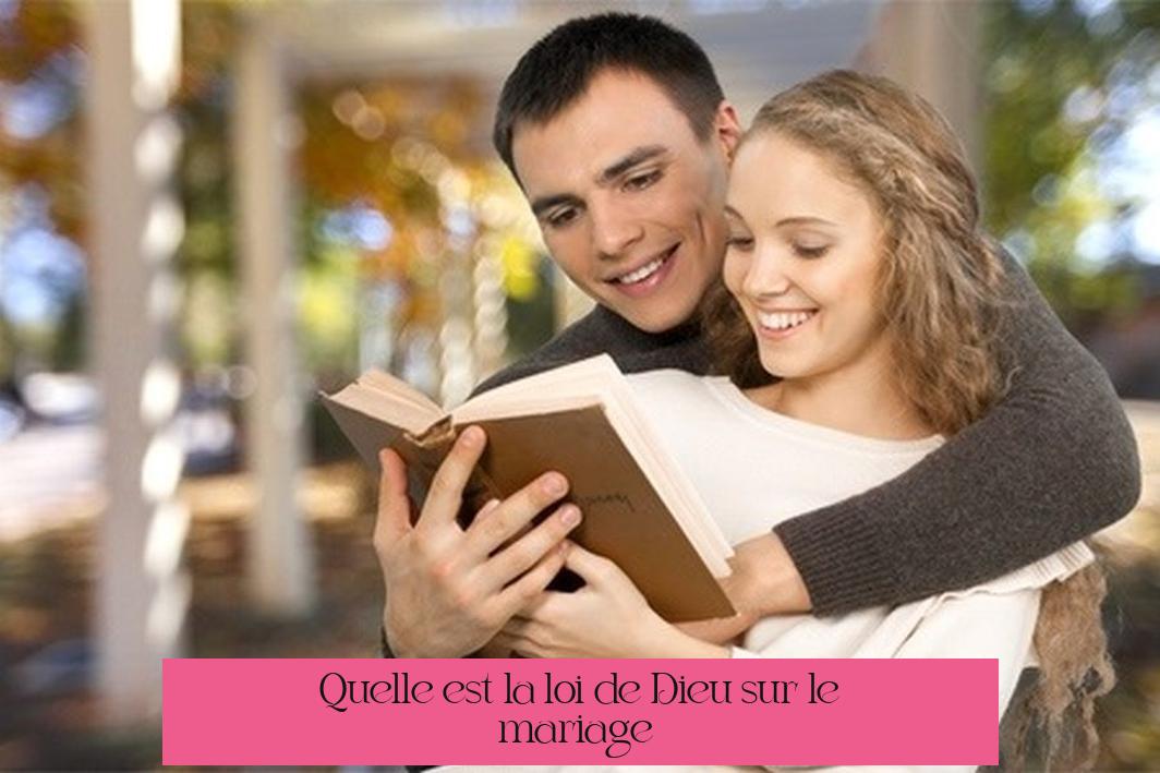 Quelle est la loi de Dieu sur le mariage ?