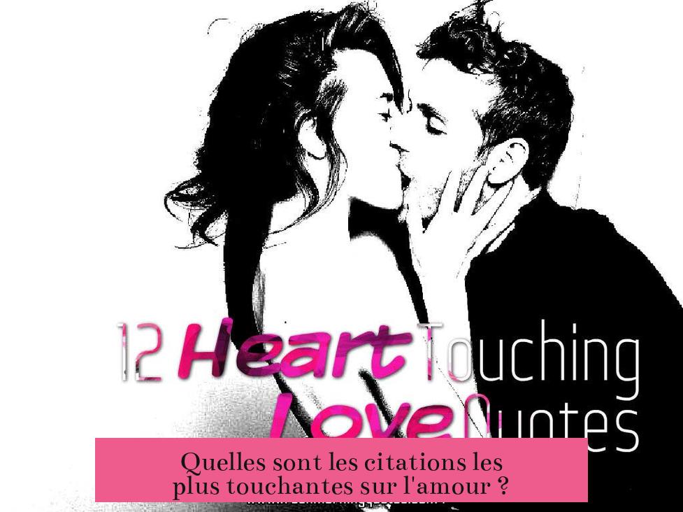 Quelles sont les citations les plus touchantes sur l'amour ?