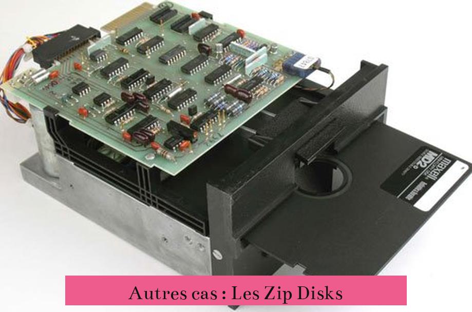 Autres cas : Les Zip Disks