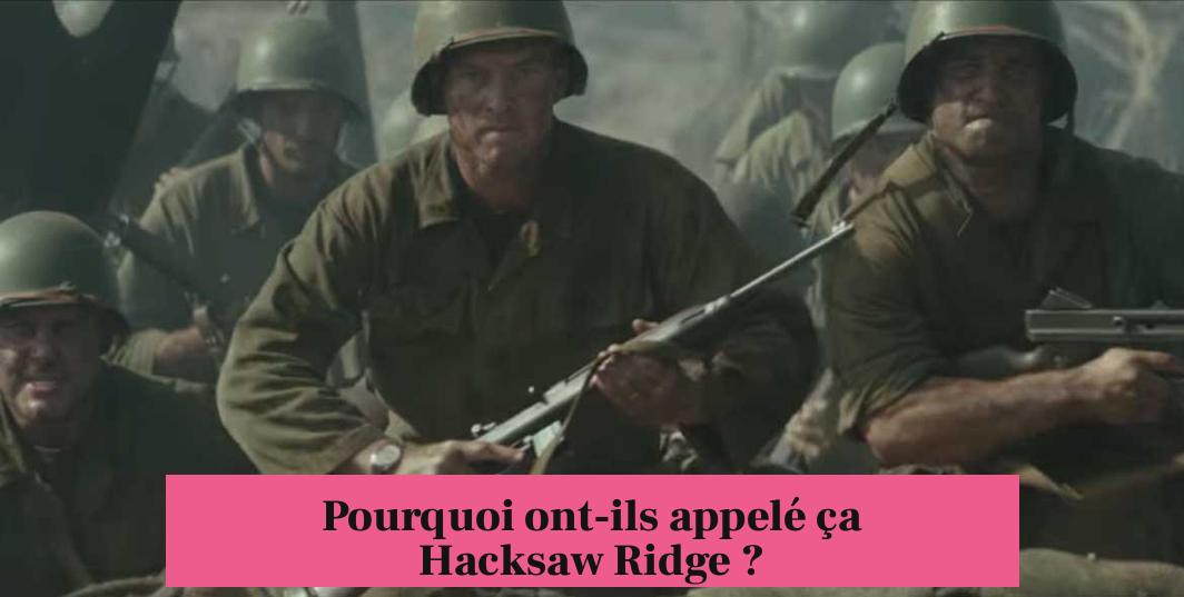 Pourquoi ont-ils appelé ça Hacksaw Ridge ?