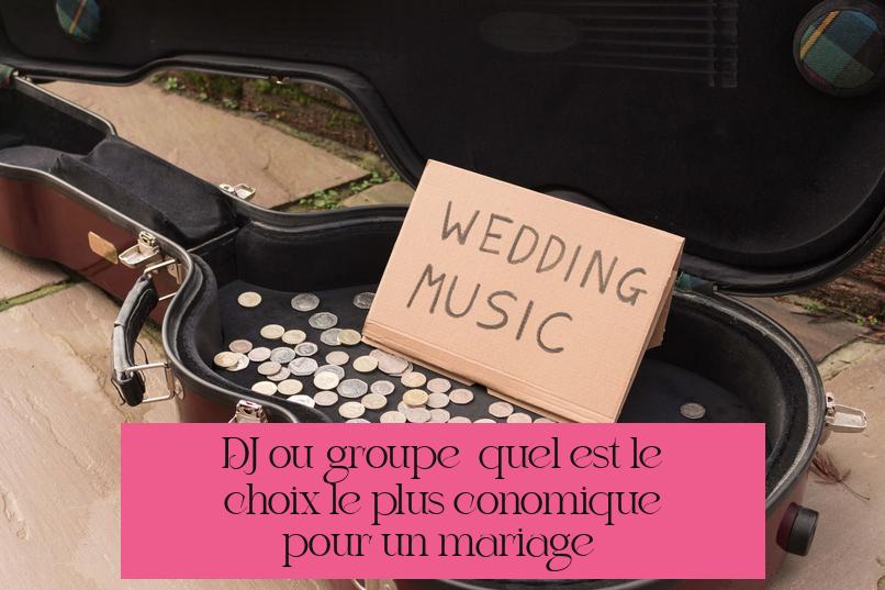 DJ ou groupe : quel est le choix le plus économique pour un mariage ?