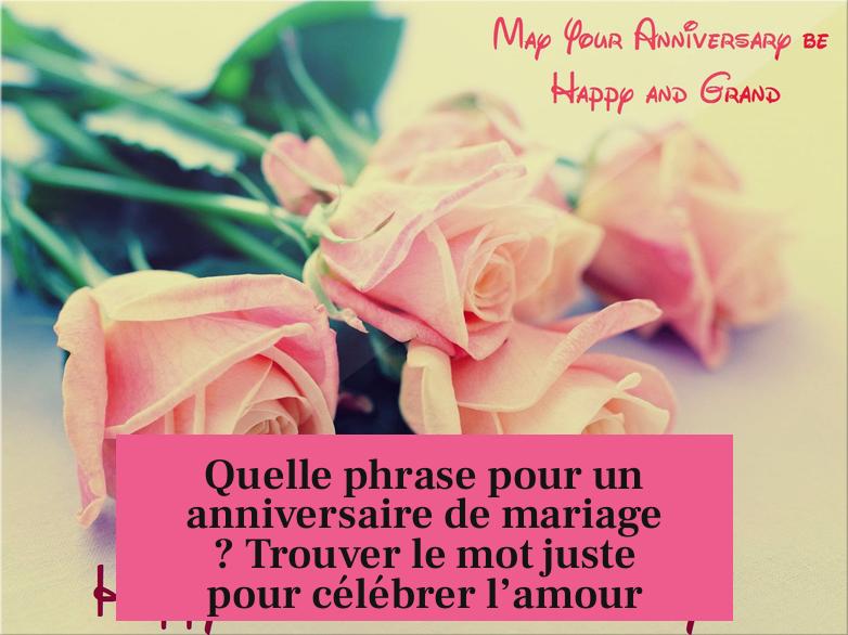 Quelle phrase pour un anniversaire de mariage ? Trouver le mot juste pour célébrer l’amour