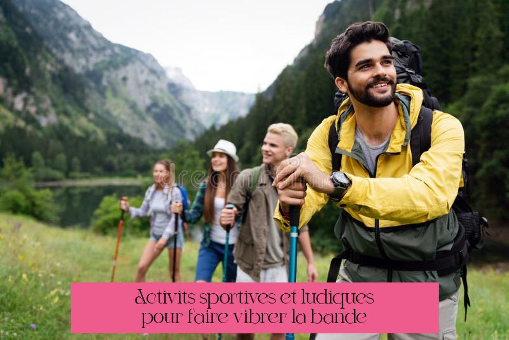 Activités sportives et ludiques pour faire vibrer la bande