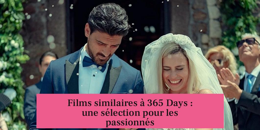 Films similaires à 365 Days : une sélection pour les passionnés