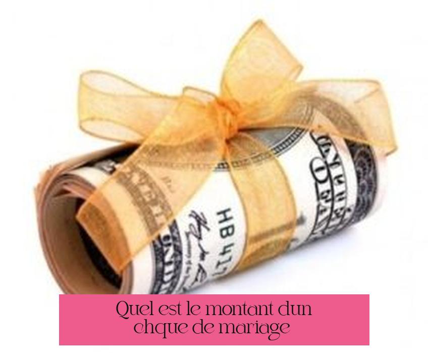 Quel est le montant d'un chèque de mariage ?