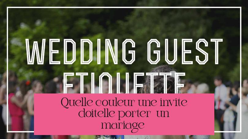 Quelle couleur une invitée doit-elle porter à un mariage ?
