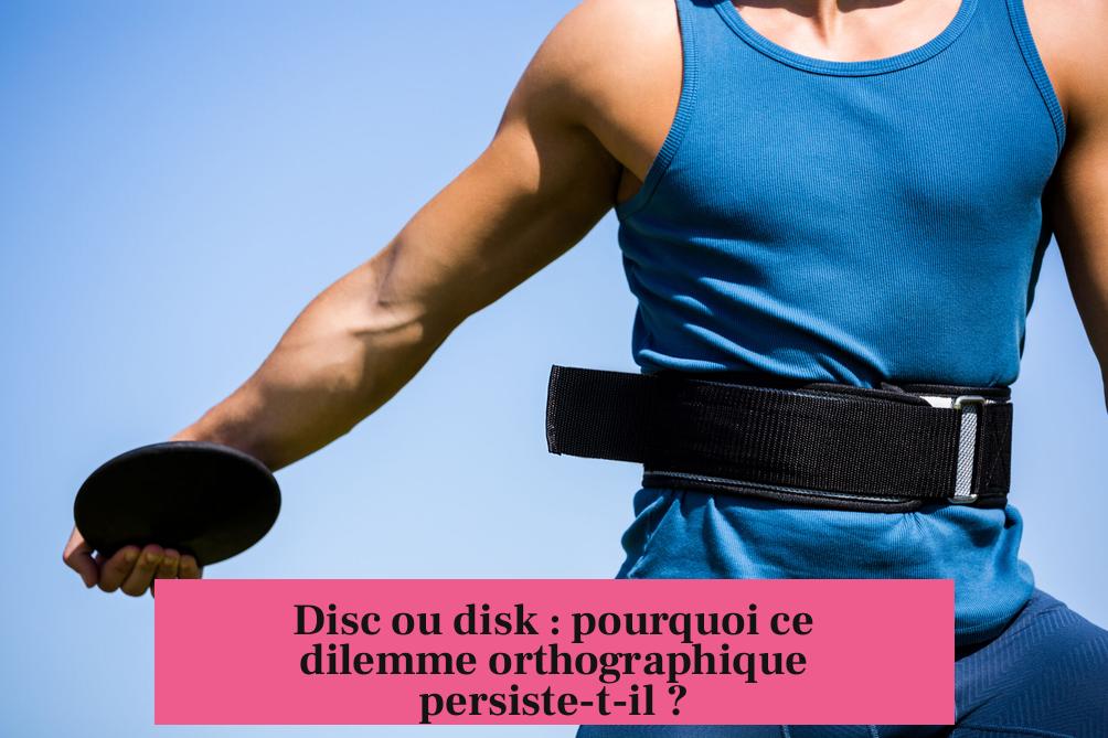 Disc ou disk : pourquoi ce dilemme orthographique persiste-t-il ?